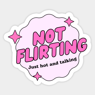 not flirting just hot and talking Sticker